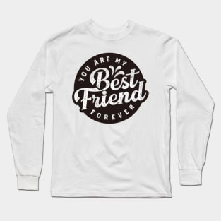 Your are my best friend Long Sleeve T-Shirt